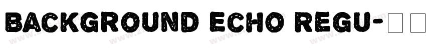 Background Echo Regu字体转换